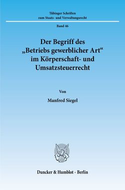 Der Begriff des „Betriebs gewerblicher Art“ im Körperschaft- und Umsatzsteuerrecht. von Siegel,  Manfred