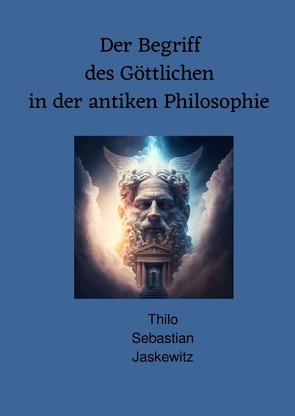 Der Begriff des Göttlichen in der antiken Philosophie von Jaskewitz,  Thilo Sebastian