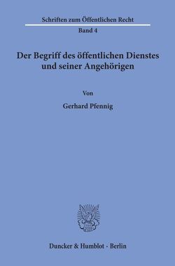 Der Begriff des öffentlichen Dienstes und seiner Angehörigen. von Pfennig,  Gerhard