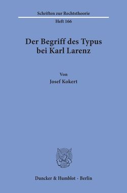 Der Begriff des Typus bei Karl Larenz. von Kokert,  Josef