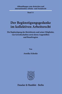 Der Begünstigungsgedanke im kollektiven Arbeitsrecht. von Scheske,  Annika