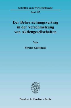 Der Beherrschungsvertrag in der Verschmelzung von Aktiengesellschaften. von Gattineau,  Verena