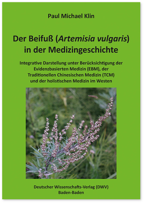 Der Beifuß (Artemisia vulgaris) in der Medizingeschichte von Klin,  Paul Michael