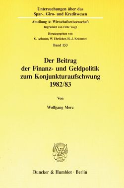 Der Beitrag der Finanz- und Geldpolitik zum Konjunkturaufschwung 1982-83. von Merz,  Wolfgang