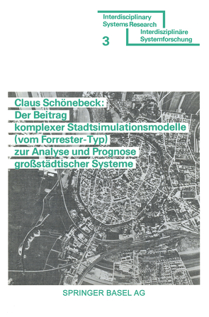 Der Beitrag komplexer Stadtsimulationsmodelle (vom Forrester-Typ) zur Analyse und Prognose großstädtischer Systeme von SCHÖNEBECK