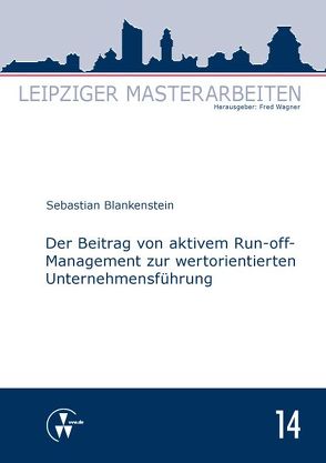 Der Beitrag von aktivem Run-off-Management zur wertorientierten Unternehmensführung von Blankenstein,  Sebastian, Wagner,  Fred