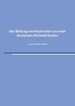 Der Beitrag von Neobrokern zu einer deutschen Aktionärskultur von Winter,  Vinzenz Wilhelm