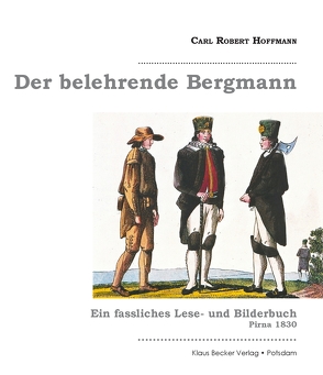 Der belehrende Bergmann von Hoffmann,  Carl Robert