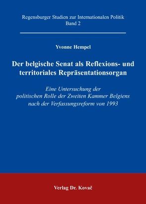 Der belgische Senat als Reflexions- und territoriales Repräsentationsorgan von Hempel,  Yvonne