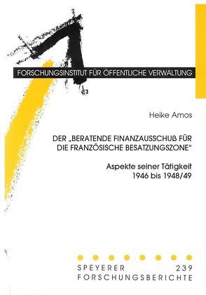 Der Beratende Finanzausschuss für die französische Besatzungszone von Amos,  Heike, Grimm,  Christoph, Hartloff,  Volker