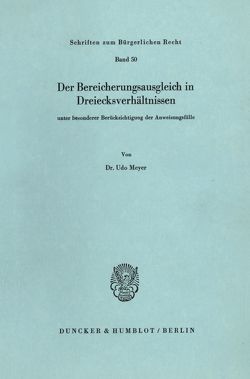 Der Bereicherungsausgleich in Dreiecksverhältnissen unter besonderer Berücksichtigung der Anweisungsfälle. von Meyer,  Udo