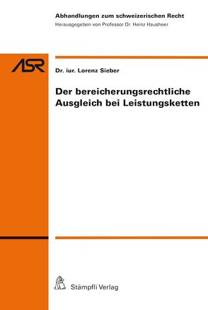 Der bereicherungsrechtliche Ausgleich bei Leistungsketten von Sieber,  Lorenz