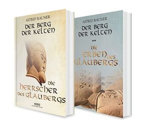 Der Berg der Kelten Band 1 und 2 (Die Herrscher des Glaubergs / Die Erben des Glaubergs). 2 historische Romane in einem Bundle von Rauner,  Astrid