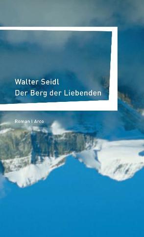 Der Berg der Liebenden von Seidl,  Walter, Sudhoff,  Dieter