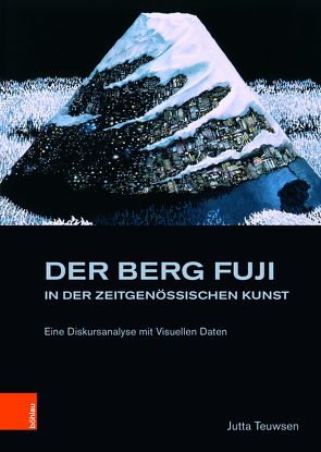 Der Berg Fuji in der Zeitgenössischen Kunst von Teuwsen,  Jutta