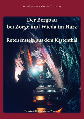 Der Bergbau bei Zorge und Wieda im Harz von Dittmann,  Manfred, Pfeiffer,  Klaus