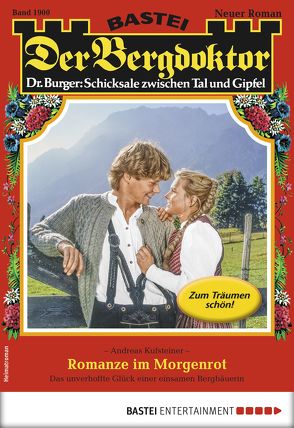 Der Bergdoktor 1900 – Heimatroman von Kufsteiner,  Andreas