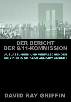 Der Bericht der 9/11-Kommission: Auslassungen und Verfälschungen von Bommer,  Oliver, Griffin,  Prof. David Ray, peace press,  Verlag