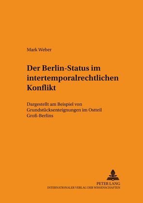 Der Berlin-Status im intertemporalrechtlichen Konflikt von Weber,  Mark