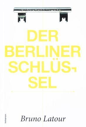 Der Berliner Schlüssel von Latour,  Bruno, Rossler,  Gustav