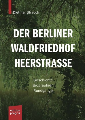 Der Berliner Waldfriedhof Heerstraße von Strauch,  Dietmar