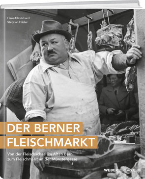 Der Berner Fleischmarkt von Häsler,  Stefan, Richard,  Hans-Uli