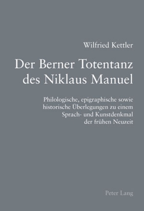 Der Berner Totentanz des Niklaus Manuel von Kettler,  Wilfried