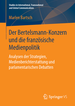 Der Bertelsmann-Konzern und die französische Medienpolitik von Bartsch,  Marlen