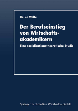 Der Berufseinstieg von Wirtschaftsakademikern von Welte,  Heike