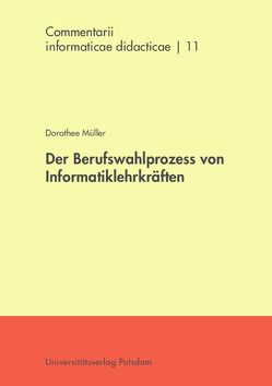 Der Berufswahlprozess von Informatiklehrkräften von Müller,  Dorothee