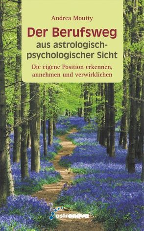 Der Berufsweg aus astrologisch-psychologischer Sicht von Moutty,  Andrea