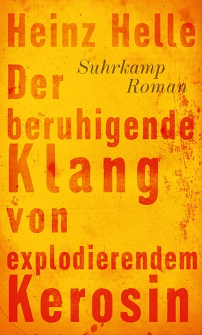 Der beruhigende Klang von explodierendem Kerosin von Helle,  Heinz