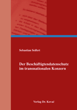 Der Beschäftigtendatenschutz im transnationalen Konzern von Seifert,  Sebastian