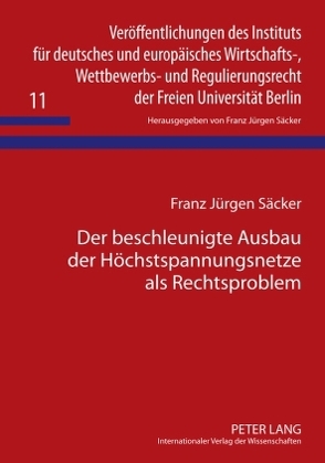 Der beschleunigte Ausbau der Höchstspannungsnetze als Rechtsproblem von Säcker,  Franz-Jürgen