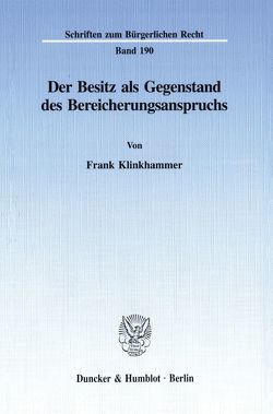 Der Besitz als Gegenstand des Bereicherungsanspruchs. von Klinkhammer,  Frank