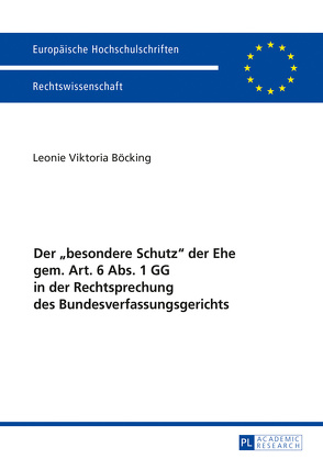 Der «besondere Schutz» der Ehe gem. Art. 6 Abs. 1 GG in der Rechtsprechung des Bundesverfassungsgerichts von Böcking,  Leonie Viktoria