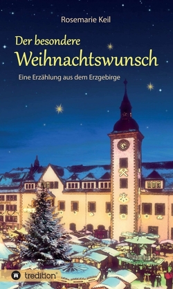 Der besondere Weihnachtswunsch von Keil,  Rosemarie