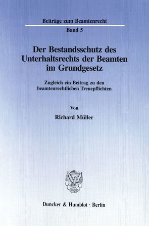 Der Bestandsschutz des Unterhaltsrechts der Beamten im Grundgesetz. von Müller,  Richard