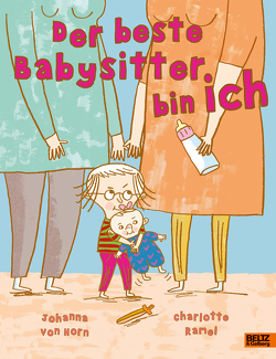 Der beste Babysitter bin ich! von Doerries,  Maike, Horn,  Johanna von, Ramel,  Charlotte