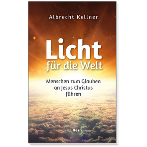 Licht für die Welt von Dr. Kellner,  Albrecht