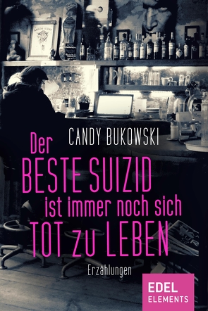 Der beste Suizid ist immer noch sich tot zu leben von Bukowski,  Candy