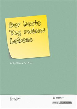 Der beste Tag meines Lebens – Miller & Stentz – Lehrerheft von Matt,  Elinor