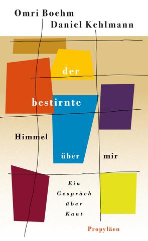 Der bestirnte Himmel über mir von Boehm,  Omri, Kehlmann,  Daniel