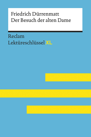 Der Besuch der alten Dame von Friedrich Dürrenmatt: Lektüreschlüssel mit Inhaltsangabe, Interpretation, Prüfungsaufgaben mit Lösungen, Lernglossar. (Reclam Lektüreschlüssel XL) von Völkl,  Bernd