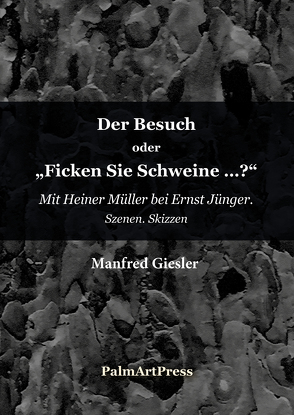 Der Besuch oder Ficken Sie Schweine? von Giesler,  Manfred