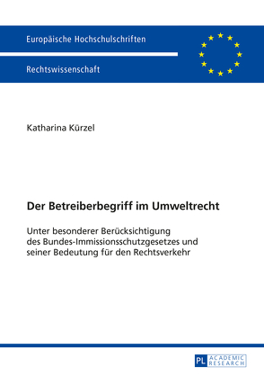 Der Betreiberbegriff im Umweltrecht von Kürzel,  Katharina
