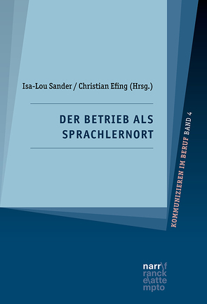 Der Betrieb als Sprachlernort von Efing,  Christian, Sander,  Isa-Lou