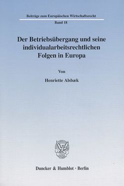 Der Betriebsübergang und seine individualarbeitsrechtlichen Folgen in Europa. von Alsbæk,  Henriette