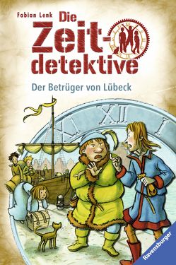 Die Zeitdetektive, Band 26: Der Betrüger von Lübeck von Kunert,  Almud, Lenk,  Fabian