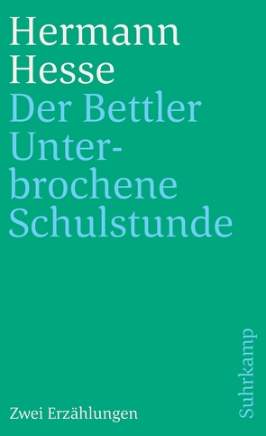 Der Bettler und Unterbrochene Schulstunde von Hesse,  Hermann, Michels,  Volker, Rychner,  Max